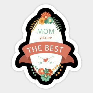 MOm You Are The Best Sticker